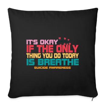 Its Okay If The Only Thing Is Breath - Sofa pillowcase 17,3'' x 17,3'' (45 x 45 cm) - black - Front