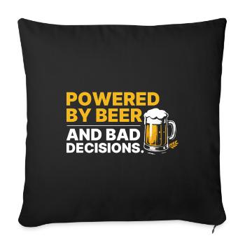 Powered by Beer & Bad Decisions – Funny Shirt - Sofa pillowcase 17,3'' x 17,3'' (45 x 45 cm) - black - Front