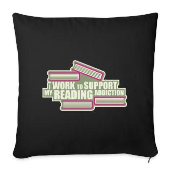 I Work To Support My Reading Addiction Books Logo - Sofa pillowcase 17,3'' x 17,3'' (45 x 45 cm) - black - Front