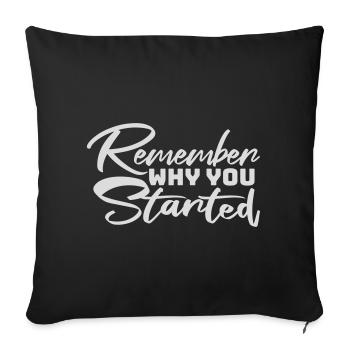 Always Remember Why You Started Motivation Saying - Sofa pillowcase 17,3'' x 17,3'' (45 x 45 cm) - black - Front