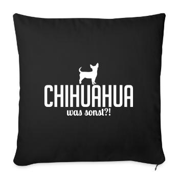 CHIHUAHUA was sonst - Sofakissenbezug 45 x 45 cm - Schwarz - Vorne