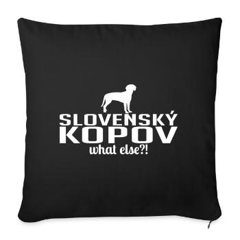 SLOVENSKY KOPOV what else Wilsigns Hundespruch - Sofakissenbezug 45 x 45 cm - Schwarz - Vorne