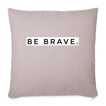 BE BRAVE - Sofa pillowcase 17,3'' x 17,3'' (45 x 45 cm) - light taupe - Front