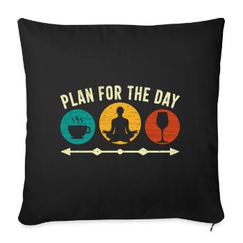 Plan für den Tag - Kaffee Yoga Wein Entspannung - Sofakissenbezug 45 x 45 cm - Schwarz - Vorne