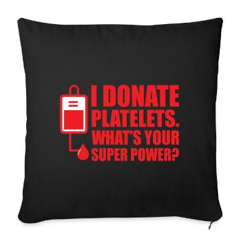 I Donate Platelets What's Your Superpower - Sofakissenbezug 45 x 45 cm - Schwarz - Vorne