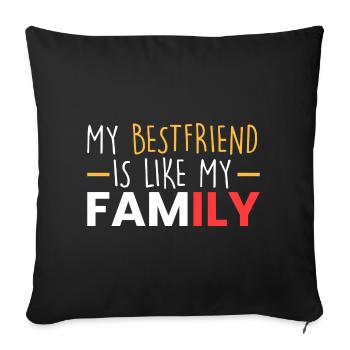My best friend is like family - Sofa pillowcase 17,3'' x 17,3'' (45 x 45 cm) - black - Front
