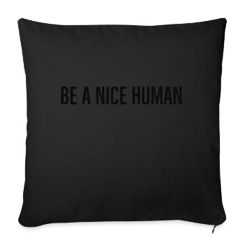 be a nice human - Sofa pillowcase 17,3'' x 17,3'' (45 x 45 cm) - black - Front