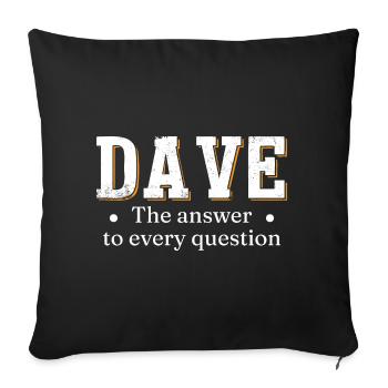 Dave The Answer To Every Question - Sofa pillowcase 17,3'' x 17,3'' (45 x 45 cm) - black - Front