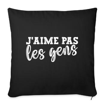 J'aime Pas Les Gens Cadeau Humour Homme Femme - Housse de coussin décorative 45 x 45 cm - noir - Devant