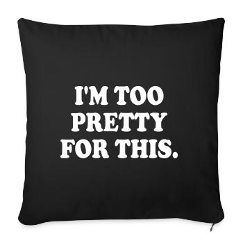 IM TOO PRETTY FOR THIS - Sofakissenbezug 45 x 45 cm - Schwarz - Vorne