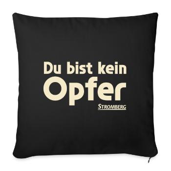 Stromberg Mit Spruch Du Bist Kein Opfer - Sofakissenbezug 45 x 45 cm - Schwarz - Vorne