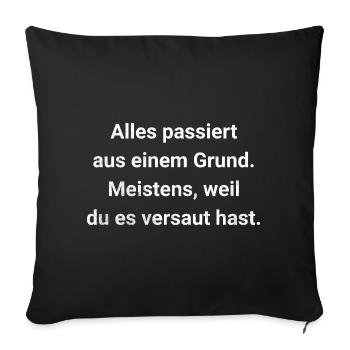 Alles passiert aus einem Grund - Passiv Aggressiv. - Sofakissenbezug 45 x 45 cm - Schwarz - Vorne