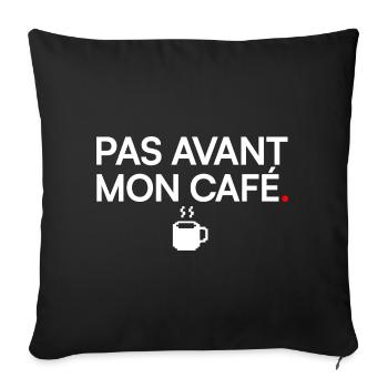 NOT BEFORE MY COFFEE | Coffee Humor - Sofa pillowcase 17,3'' x 17,3'' (45 x 45 cm) - black - Front