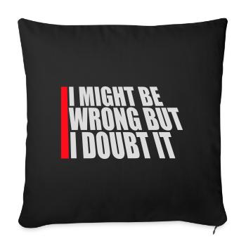 I Might Be Wrong But I Doubt It Funny Sarcastic - Sofa pillowcase 17,3'' x 17,3'' (45 x 45 cm) - black - Front