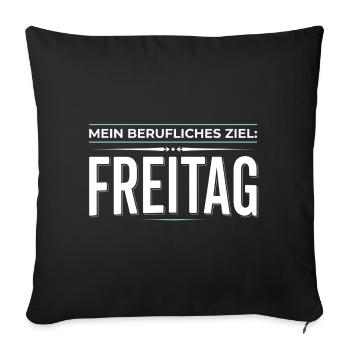 Berufliches Ziel: Freitag - Bürohumor - Sofakissenbezug 45 x 45 cm - Schwarz - Vorne