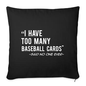 I Have Too Many Baseball Cards - Sofa pillowcase 17,3'' x 17,3'' (45 x 45 cm) - black - Front