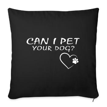 Puis-je caresser ton cœur de chien Cadeau drôle pour amoureux de chiot - Housse de coussin décorative 45 x 45 cm - noir - Devant