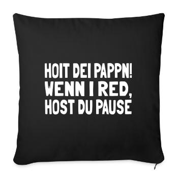 Hoit dei Pappn - Sofakissenbezug 45 x 45 cm - Schwarz - Vorne