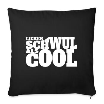 Lieber schwul als cool Liebe Schwul queer Sexismus - Sofakissenbezug 45 x 45 cm - Schwarz - Vorne