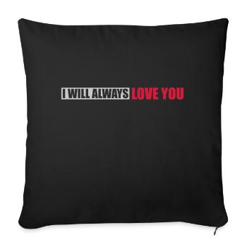 I will always love - Sofa pillowcase 17,3'' x 17,3'' (45 x 45 cm) - black - Front