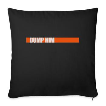 dump him quote logo - Sofa pillowcase 17,3'' x 17,3'' (45 x 45 cm) - black - Front