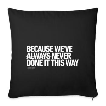 Because we've NEVER done it this way - Sofa pillowcase 17,3'' x 17,3'' (45 x 45 cm) - black - Front