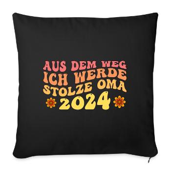 Aus Dem Weg Ich Werde Stolze Oma 2024 - Sofakissenbezug 45 x 45 cm - Schwarz - Vorne