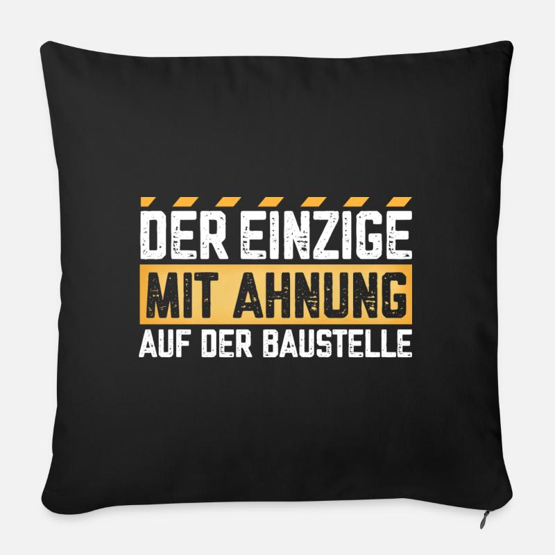 Der Einzige mit Ahnung auf der Baustelle - Sofakissenbezug 45 x 45 cm - Schwarz