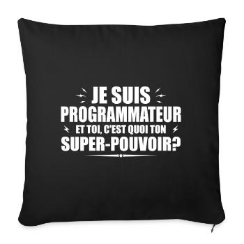 I'm a Programmer.What's your superpower - Sofa pillowcase 17,3'' x 17,3'' (45 x 45 cm) - black - Front