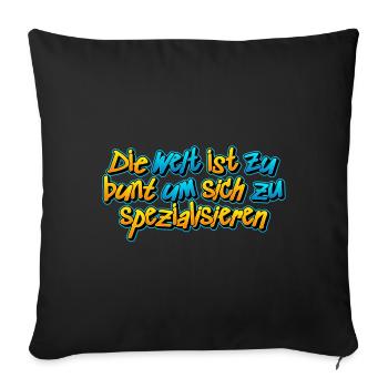 ‪Die Welt ist zu bunt um sich zu spezialisieren‬ - Sofakissenbezug 45 x 45 cm - Schwarz - Vorne