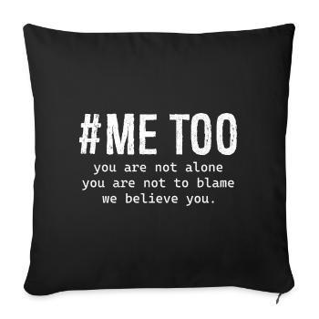 me too you are not alone you are not to blame me - Sofakissenbezug 45 x 45 cm - Schwarz - Vorne
