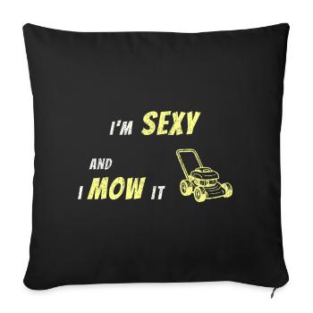 Je suis sexy et je le tonds – T-shirt drôle pour l’entretien de la pelouse - Housse de coussin décorative 45 x 45 cm - noir - Devant