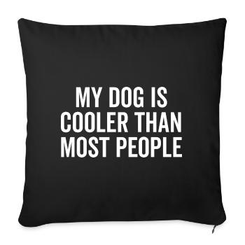 My Dog is Cooler Than Most People - Sofa pillowcase 17,3'' x 17,3'' (45 x 45 cm) - black - Front