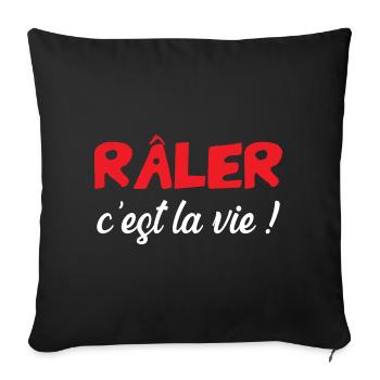 Râler c'est la vie ! Humour Drôle Blague - Housse de coussin décorative 45 x 45 cm - noir - Devant