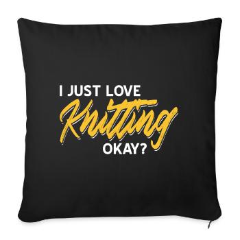 I Just Love Knitting Okay Funny Quote for Yarn - Sofa pillowcase 17,3'' x 17,3'' (45 x 45 cm) - black - Front