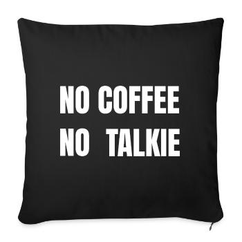 No Coffee No Talkie White Text Tee - Sofa pillowcase 17,3'' x 17,3'' (45 x 45 cm) - black - Front