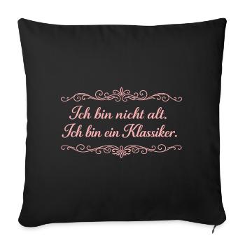 Ich bin nicht alt – Ein Klassiker - Sofakissenbezug 45 x 45 cm - Schwarz - Vorne