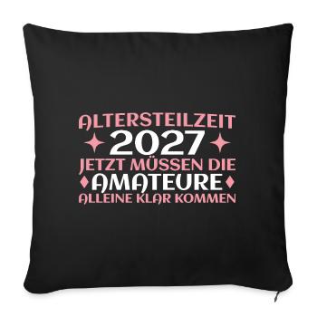 Altersteilzeit 2027 Humorvolles Frührente Damen - Sofakissenbezug 45 x 45 cm - Schwarz - Vorne