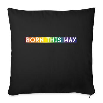 born this way weiße Schrift auf Regenbogen - Sofakissenbezug 45 x 45 cm - Schwarz - Vorne