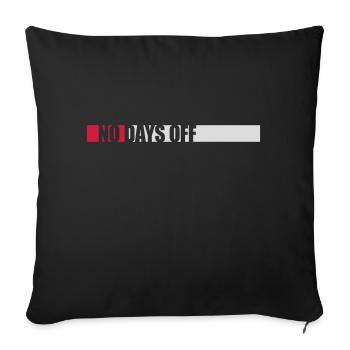 no days off quote - Sofa pillowcase 17,3'' x 17,3'' (45 x 45 cm) - black - Front