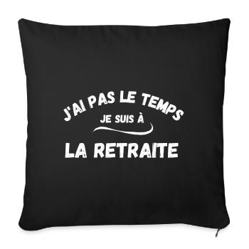 Retraite, retraite humour, retraité, retraitée - Housse de coussin décorative 45 x 45 cm - noir - Devant