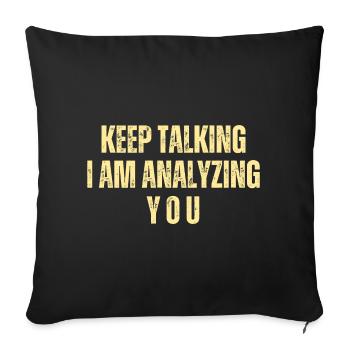 Keep Talking I Am Analyzing You - Sofa pillowcase 17,3'' x 17,3'' (45 x 45 cm) - black - Front