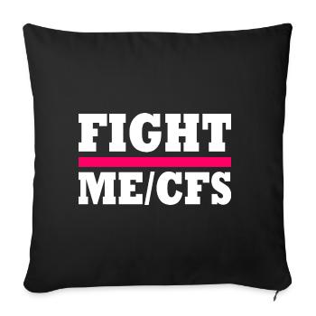 Me/cfs - fight me/cfs - Sofakissenbezug 45 x 45 cm - Schwarz - Vorne