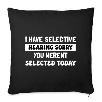 I have selective hearing sorry you werent selected - Sofa pillowcase 17,3'' x 17,3'' (45 x 45 cm) - black - Front