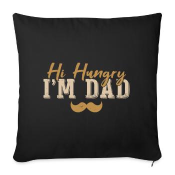 Hi Hungry I'm Dad - Sofa pillowcase 17,3'' x 17,3'' (45 x 45 cm) - black - Front