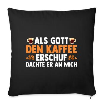Als Gott Den Kaffee Erschuf Dachte Er An Mich - Sofakissenbezug 45 x 45 cm - Schwarz - Vorne