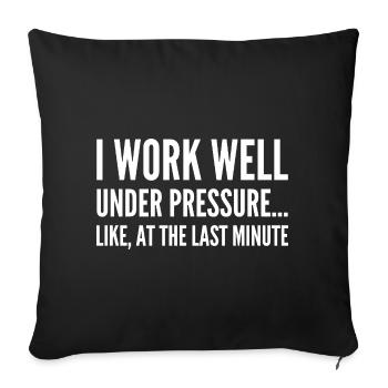 I work well under pressure Like at the last minute - Sofa pillowcase 17,3'' x 17,3'' (45 x 45 cm) - black - Front