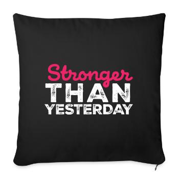 Stronger Than Yesterday - Gym Gear - Sofa pillowcase 17,3'' x 17,3'' (45 x 45 cm) - black - Front