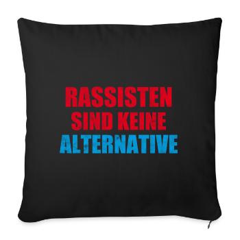 Racists are not an alternative anti right - Sofa pillowcase 17,3'' x 17,3'' (45 x 45 cm) - black - Front