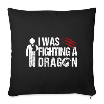 I Was Fighting A Dragon Gebrochener Arm Armbruch - Sofakissenbezug 45 x 45 cm - Schwarz - Vorne